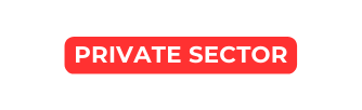 PRIVATE SECTOR